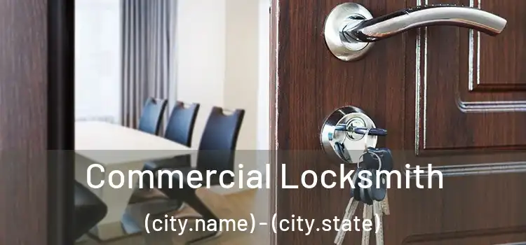 Commercial Locksmith (city.name) - (city.state)